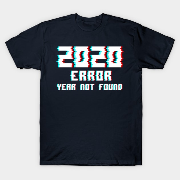 Error: Year Not Found T-Shirt by NathanielF